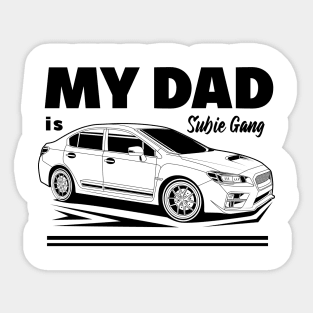 My dad is subie gang black pirnt Sticker